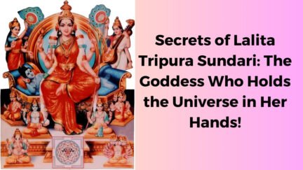 Secrets of Lalita Tripura Sundari: The Goddess Who Holds the Universe ...