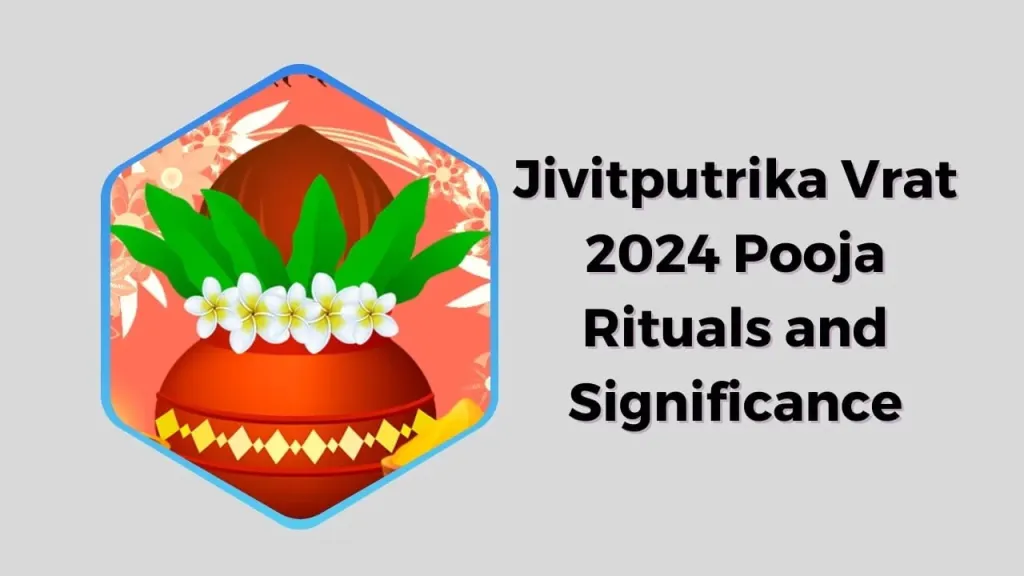 Jivitputrika Vrat 2024: Significance, Rituals, and Muhurat Explained