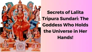 Lalita Tripura Sundari: The Goddess of Beauty, Power, and Divinity