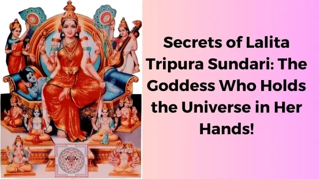 Lalita Tripura Sundari: The Goddess of Beauty, Power, and Divinity